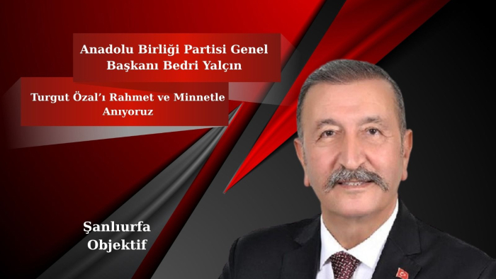 Bedri Yalçın: Turgut Özal’ı Rahmet ve Minnetle Anıyoruz